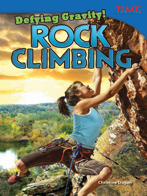 Christine Dugan创作的Defying Gravity! Rock Climbing作品的详细信息 - 可供借阅